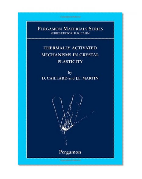 Book Cover Thermally Activated Mechanisms in Crystal Plasticity, Volume 8 (Pergamon Materials Series)