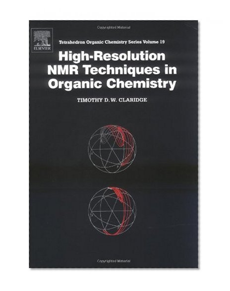 Book Cover High-Resolution NMR Techniques in Organic Chemistry (Tetrahedron Organic Chemistry Series, Vol. 19)