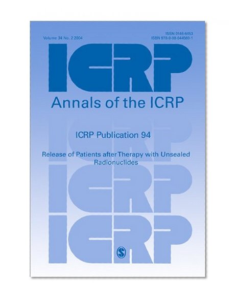 Book Cover ICRP Publication 94: Release of Patients after Therapy with Unsealed Radionuclides (Annals of the ICRP)