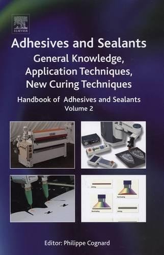 Book Cover Handbook of Adhesives and Sealants, Volume 2: General Knowledge, Application of Adhesives, New Curing Techniques
