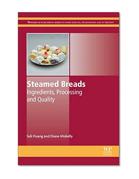 Book Cover Steamed Breads: Ingredients, Processing and Quality (Woodhead Publishing Series in Food Science, Technology and Nutrition)