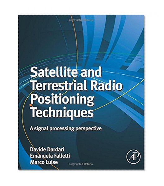 Book Cover Satellite and Terrestrial Radio Positioning Techniques: A Signal Processing Perspective