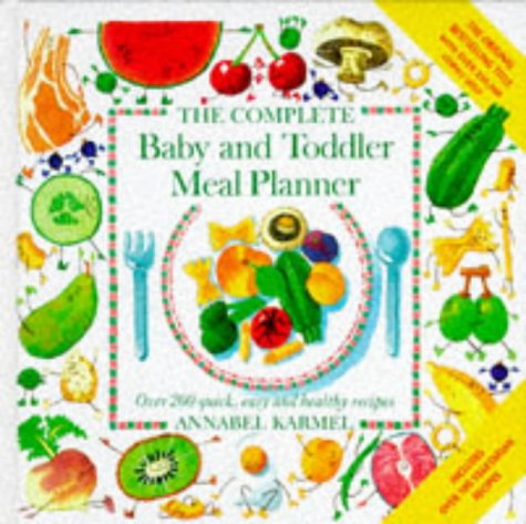 Book Cover The Complete Baby and Toddler Meal Planner: Over 200 Quick, Easy and Healthy Recipes