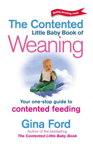 Book Cover The Contented Little Baby Book of Weaning: The Secret of Calm and Confident Weaning from One of the World's Top Maternity Nurses (Making parenting easier)