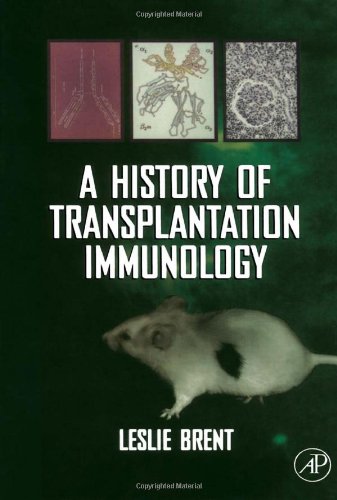 Book Cover A History of Transplantation Immunology (Medicine and Dentistry 1995 - 2006: Subject Collection)