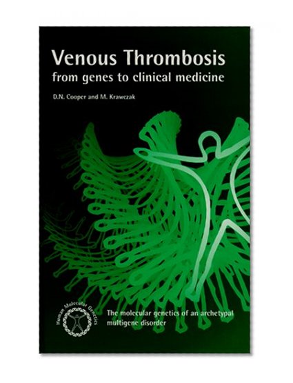Book Cover Venous Thrombosis: From Genes to Clinical Medicine: The Molecular Genetics of an Archetypal Multigene Disorder (Human Molecular Genetics)