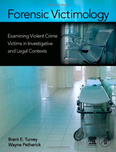 Book Cover Forensic Victimology: Examining Violent Crime Victims in Investigative and Legal Contexts