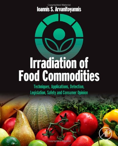 Book Cover Irradiation of Food Commodities: Techniques, Applications, Detection, Legislation, Safety and Consumer Opinion