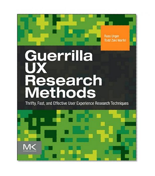 Book Cover Guerrilla UX Research Methods: Thrifty, Fast, and Effective User Experience Research Techniques