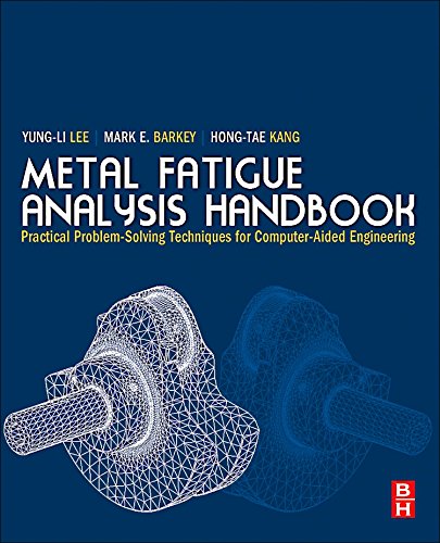 Book Cover Metal Fatigue Analysis Handbook: Practical Problem-solving Techniques for Computer-aided Engineering