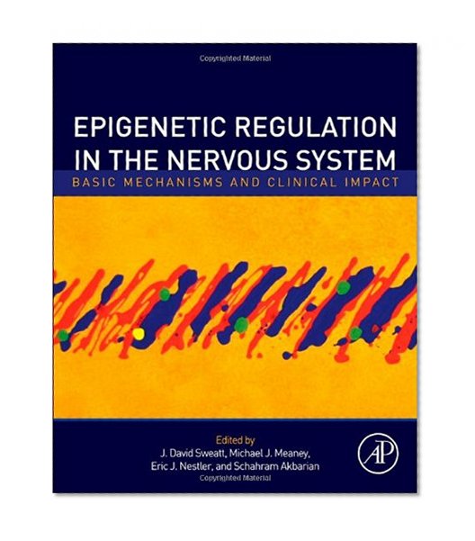 Book Cover Epigenetic Regulation in the Nervous System: Basic Mechanisms and Clinical Impact