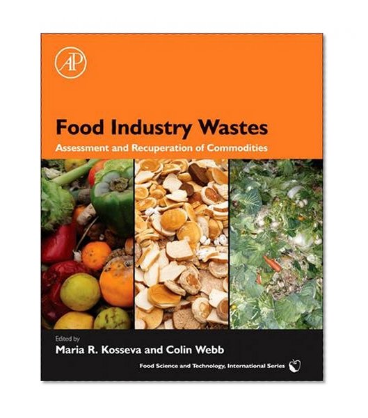 Book Cover Food Industry Wastes: Assessment and Recuperation of Commodities (Food Science and Technology International Series)