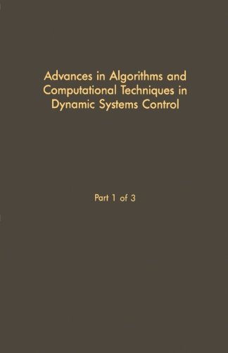 Book Cover Advances in Algorithms and Computational Techniques in Dynamic Systems Control Part 1 of 3: Advances in Theory and Applications