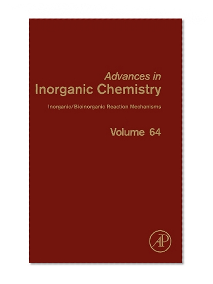 Book Cover Inorganic/Bioinorganic Reaction Mechanisms, Volume 64 (Advances in Inorganic Chemistry)