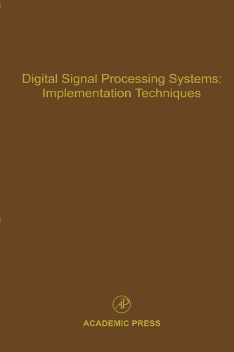 Book Cover Digital Signal Processing Systems: Implementation Techniques, Volume 68: Advances in Theory and Applications