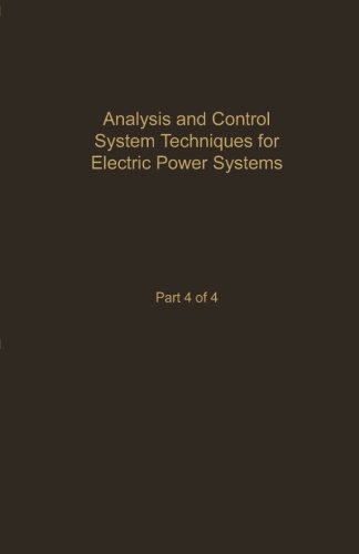 Book Cover Analysis and Control System Techniques for Electric Power Systems Part 4 of 4: Advances in Theory and Applications