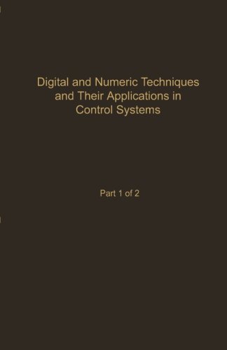 Book Cover Digital and Numeric Techniques and Their Applications in Control Systems: Part 1 of 2