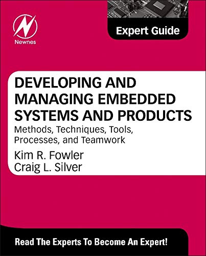 Book Cover Developing and Managing Embedded Systems and Products: Methods, Techniques, Tools, Processes, and Teamwork