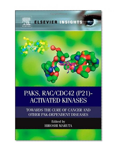 Book Cover PAKs, RAC/CDC42 (p21)-activated Kinases: Towards the Cure of Cancer and Other PAK-dependent Diseases (Elsevier Insights)