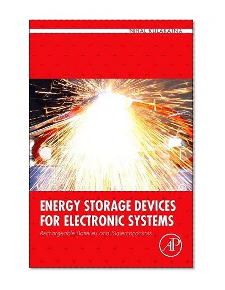 Book Cover Energy Storage Devices for Electronic Systems: Rechargeable Batteries and Supercapacitors