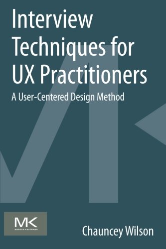 Book Cover Interview Techniques for UX Practitioners: A User-Centered Design Method