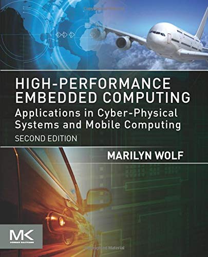 Book Cover High-Performance Embedded Computing: Applications in Cyber-Physical Systems and Mobile Computing