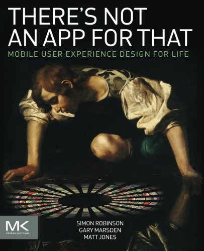 Book Cover There's Not an App for That: Mobile User Experience Design for Life