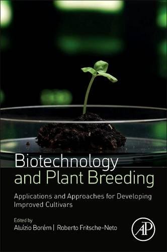 Book Cover Biotechnology and Plant Breeding: Applications and Approaches for Developing Improved Cultivars