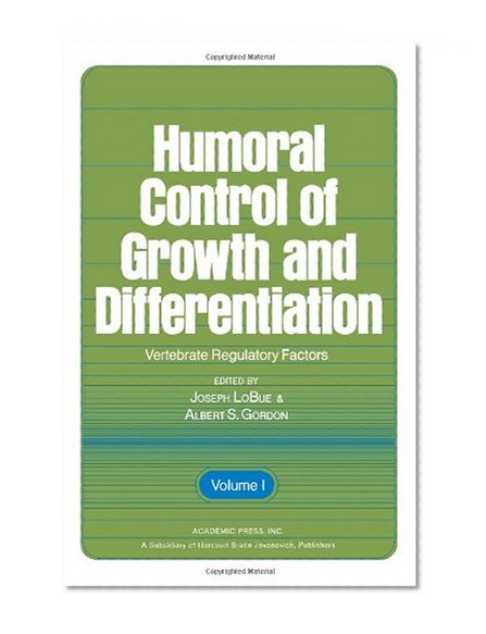 Book Cover Humoral Control of Growth and Differentiation: Vertebrate Regulatory Factors v. 1