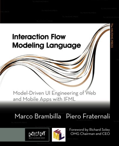 Book Cover Interaction Flow Modeling Language: Model-Driven UI Engineering of Web and Mobile Apps with IFML (The MK/OMG Press)