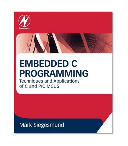 Book Cover Embedded C Programming: Techniques and Applications of C and PIC MCUS