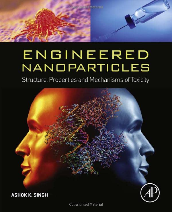 Book Cover Engineered Nanoparticles: Structure, Properties and Mechanisms of Toxicity