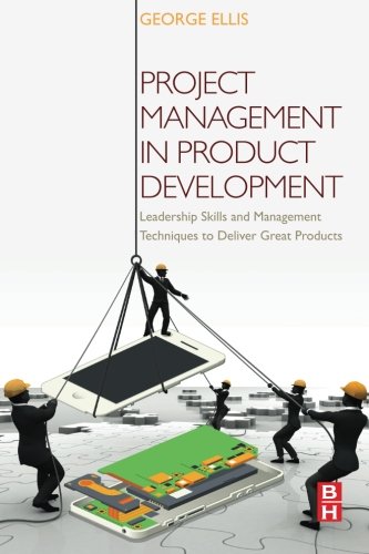 Book Cover Project Management in Product Development: Leadership Skills and Management Techniques to Deliver Great Products