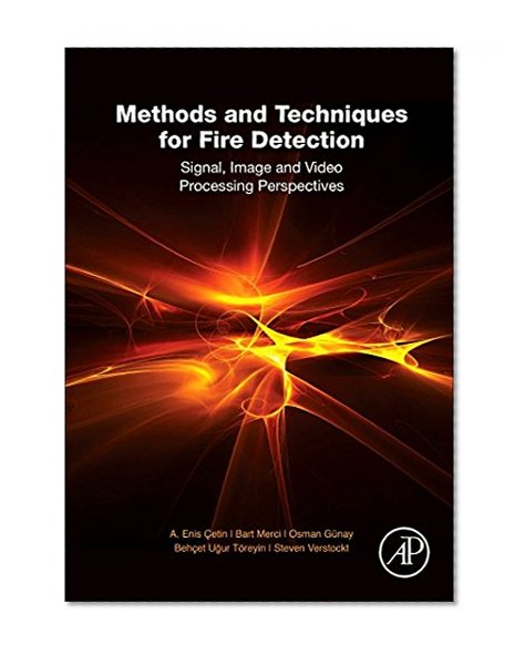 Book Cover Methods and Techniques for Fire Detection: Signal, Image and Video Processing Perspectives