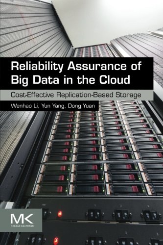 Book Cover Reliability Assurance of Big Data in the Cloud: Cost-Effective Replication-Based Storage