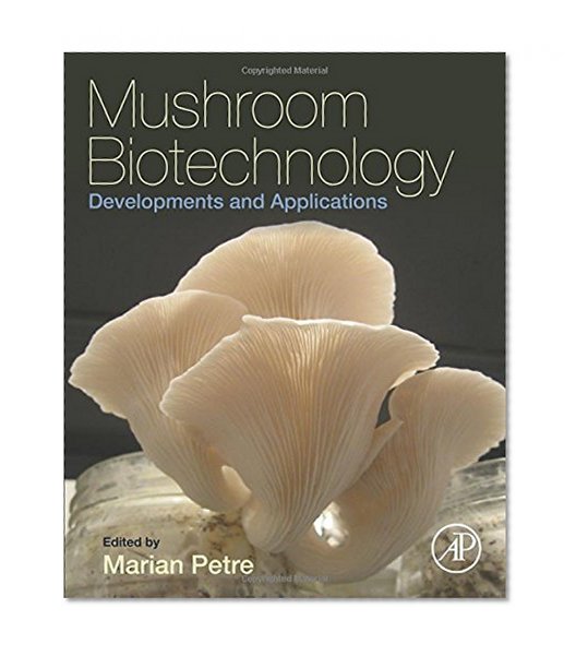 Book Cover Mushroom Biotechnology: Developments and Applications
