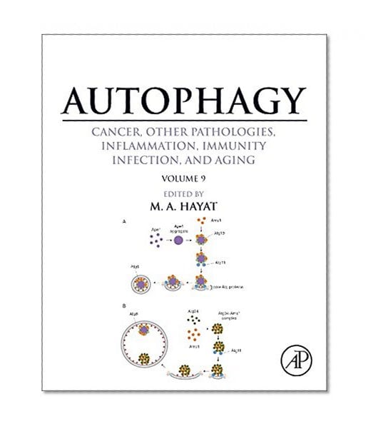 Book Cover Autophagy: Cancer, Other Pathologies, Inflammation, Immunity, Infection, and Aging: Volume 9: Human Diseases and Autophagosome
