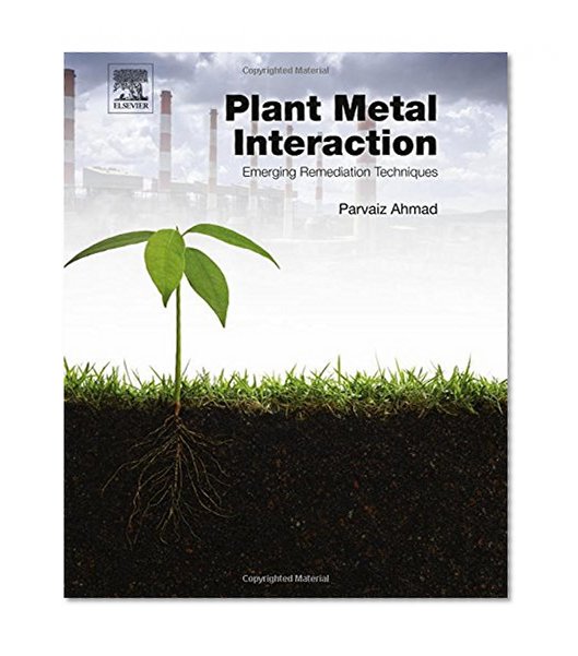 Book Cover Plant Metal Interaction: Emerging Remediation Techniques