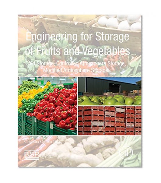 Book Cover Engineering for Storage of Fruits and Vegetables: Cold Storage, Controlled Atmosphere Storage, Modified Atmosphere Storage