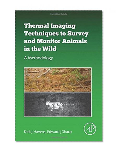 Book Cover Thermal Imaging Techniques to Survey and Monitor Animals in the Wild: A Methodology