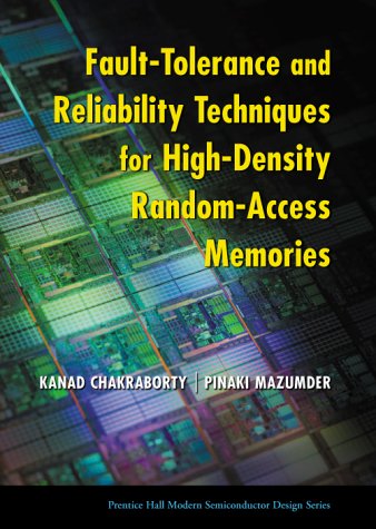 Book Cover Fault-Tolerance and Reliability Techniques for High-Density Random-Access Memories (Prentice Hall Modern Semiconductor Design Series)