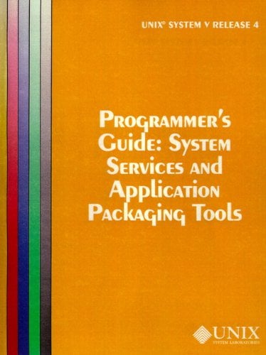 Book Cover UNIX System V Release 4 Programmer's Guide System Service and Application Packaging Tools (AT&T UNIX System V, Release 4)