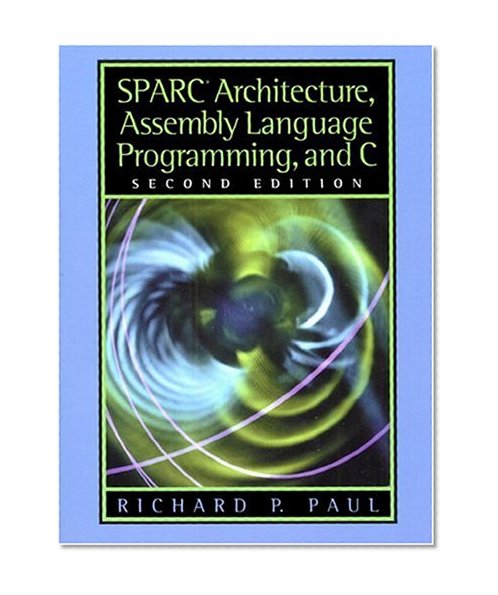 Book Cover SPARC Architecture, Assembly Language Programming, and C (2nd Edition)