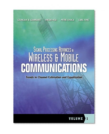 Book Cover Signal Processing Advances in Wireless and Mobile Communications, Volume 1: Trends in Channel Estimation and Equalization