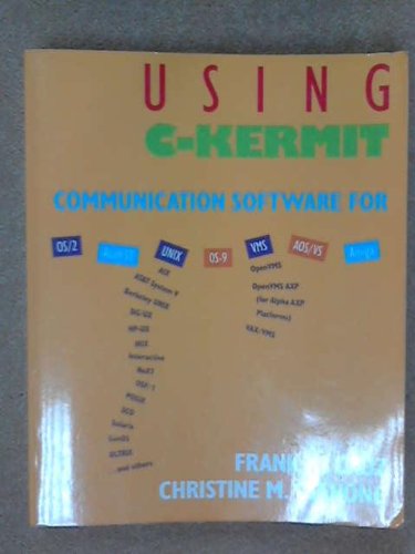 Book Cover Using C-Kermit: Communications Software for Unix, Vms, OS/2, Aos/Vs, OS/9, Amiga, Atari-St