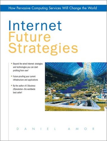 Book Cover Internet Future Strategies: How Pervasive Computing Services Will Change the World