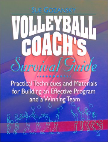 Book Cover Volleyball Coach's Survival Guide: Practical Techniques and Materials for Building an Effective Program and a Winning Team