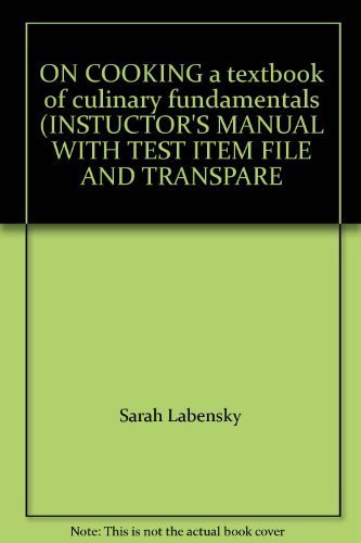 Book Cover ON COOKING a textbook of culinary fundamentals (INSTUCTOR'S MANUAL WITH TEST ITEM FILE AND TRANSPARE