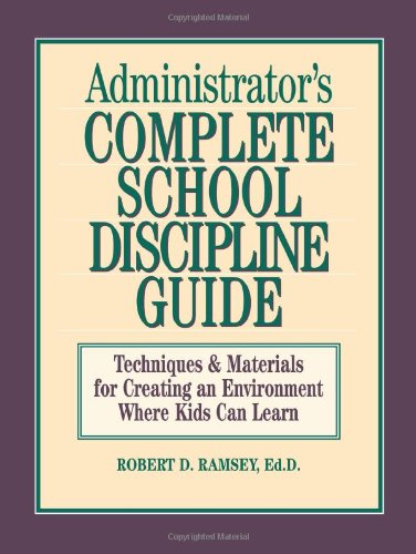Book Cover Administrator's Complete School Discipline Guide: Techniques & Materials for Creating an Environment Where Kids Can Learn