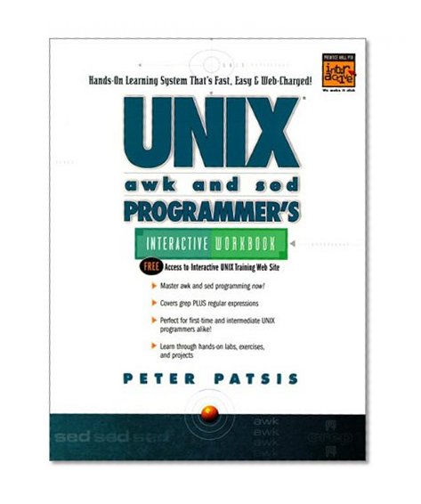 Book Cover UNIX AWK and SED Programmer's Interactive Workbook (UNIX Interactive Workbook)